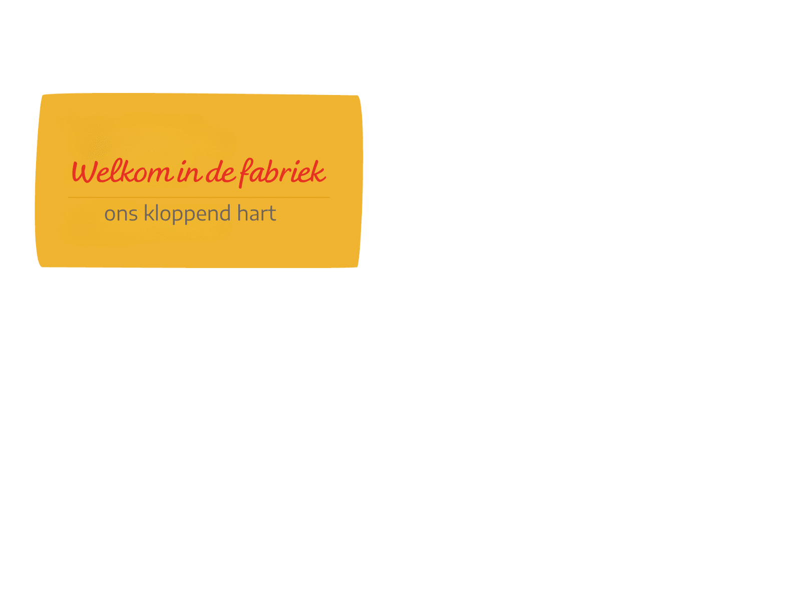 Welkom in de fabriek